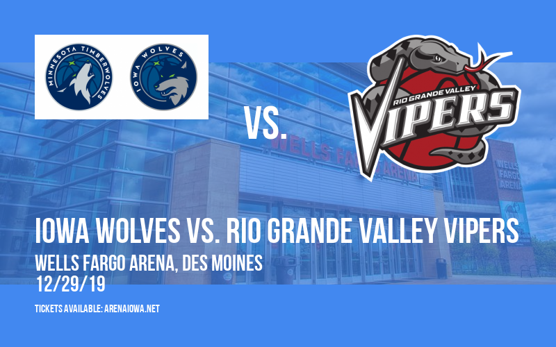 Iowa Wolves vs. Rio Grande Valley Vipers at Wells Fargo Arena
