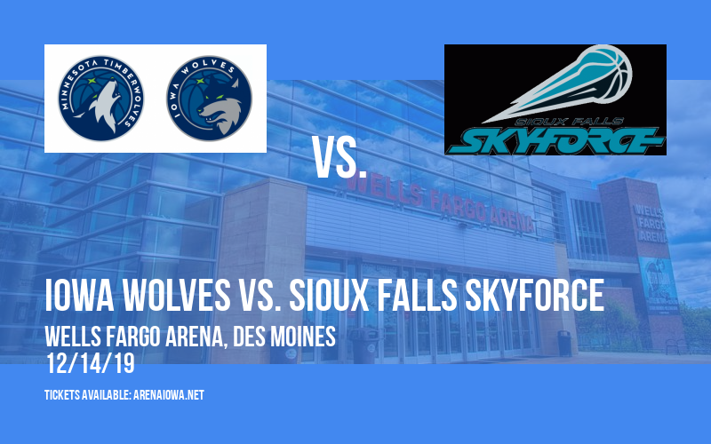 Iowa Wolves vs. Sioux Falls Skyforce at Wells Fargo Arena tickets Iowa Wolves vs. Sioux Falls Skyforce at Wells Fargo Arena