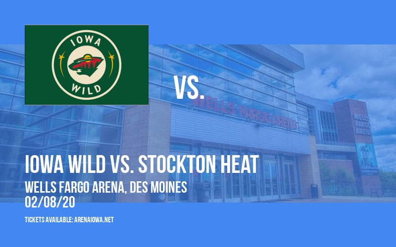 Iowa Wild vs. Stockton Heat at Wells Fargo Arena