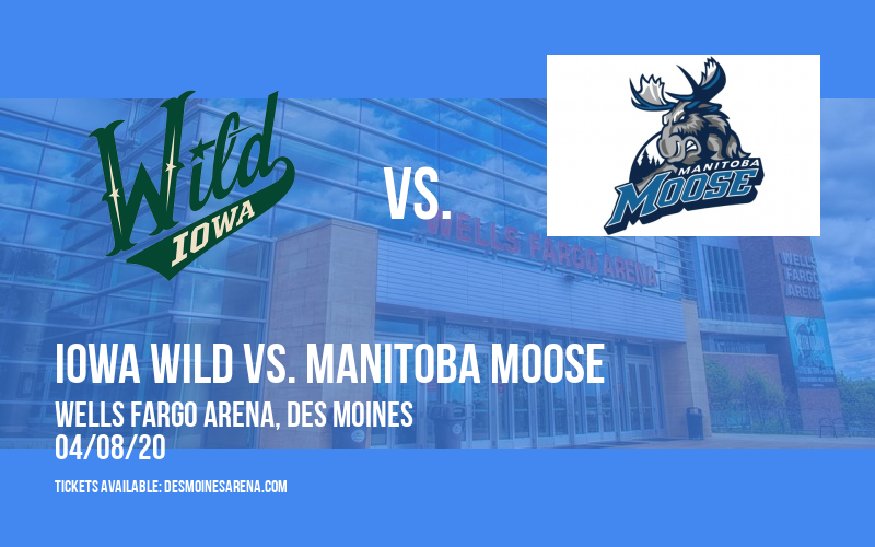 Iowa Wild vs. Manitoba Moose [CANCELLED] at Wells Fargo Arena