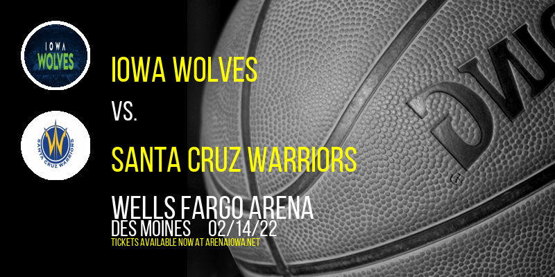 Iowa Wolves vs. Santa Cruz Warriors at Wells Fargo Arena