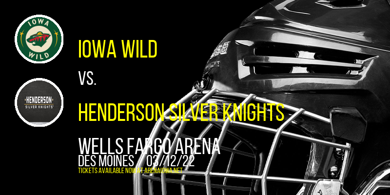 Iowa Wild vs. Henderson Silver Knights at Wells Fargo Arena