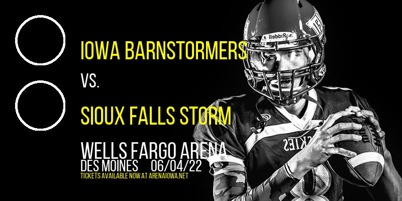 Iowa Barnstormers vs. Sioux Falls Storm at Wells Fargo Arena