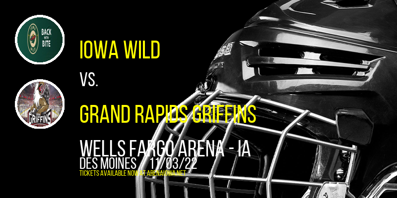 Iowa Wild vs. Grand Rapids Griffins at Wells Fargo Arena tickets Iowa Wild vs. Grand Rapids Griffins at Wells Fargo Arena