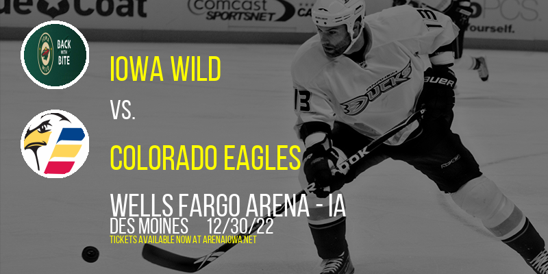 Iowa Wild vs. Colorado Eagles at Wells Fargo Arena