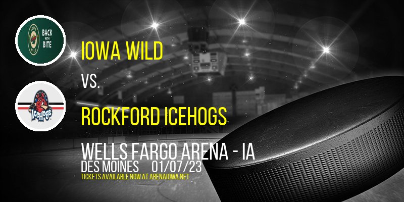 Iowa Wild vs. Rockford IceHogs at Wells Fargo Arena