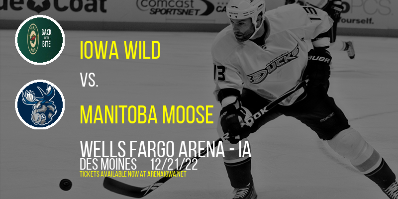 Iowa Wild vs. Manitoba Moose at Wells Fargo Arena