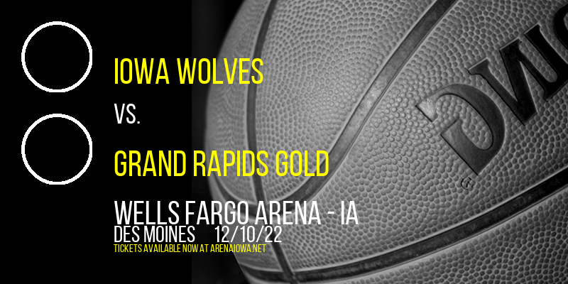 Iowa Wolves vs. Grand Rapids Gold at Wells Fargo Arena tickets Iowa Wolves vs. Grand Rapids Gold at Wells Fargo Arena