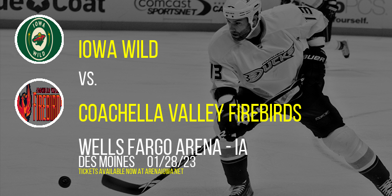 Iowa Wild vs. Coachella Valley Firebirds at Wells Fargo Arena tickets Iowa Wild vs. Coachella Valley Firebirds at Wells Fargo Arena