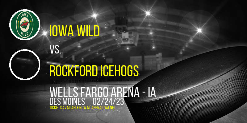 Iowa Wild vs. Rockford IceHogs at Wells Fargo Arena tickets Iowa Wild vs. Rockford IceHogs at Wells Fargo Arena