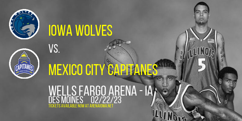 Iowa Wolves vs. Mexico City Capitanes at Wells Fargo Arena