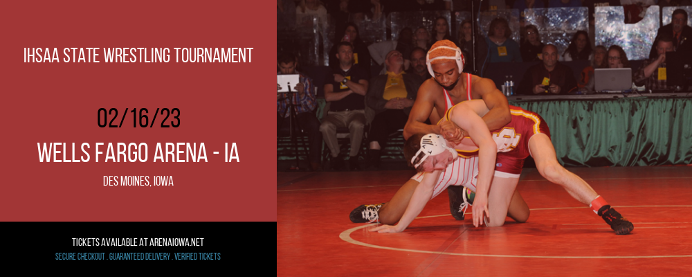 IHSAA State Wrestling Tournament at Wells Fargo Arena tickets IHSAA State Wrestling Tournament at Wells Fargo Arena