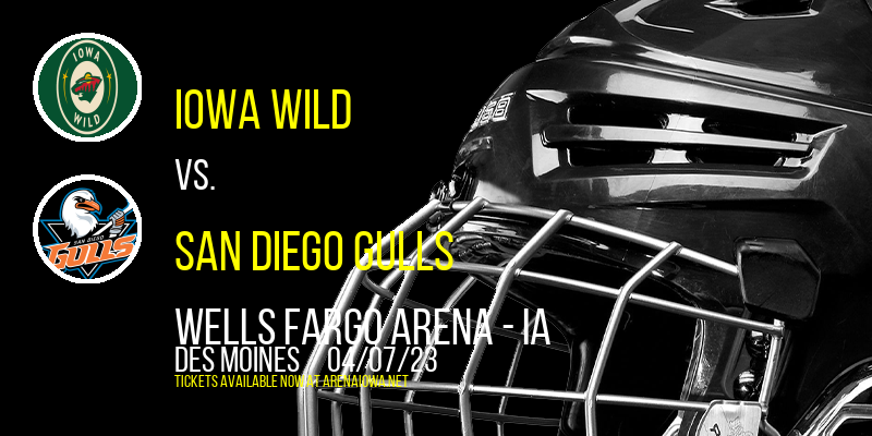 Iowa Wild vs. San Diego Gulls at Wells Fargo Arena tickets Iowa Wild vs. San Diego Gulls at Wells Fargo Arena