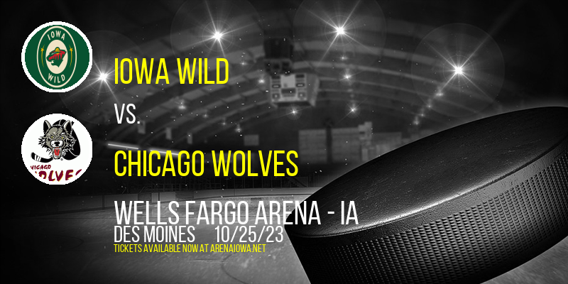 Iowa Wild vs. Chicago Wolves at Wells Fargo Arena - IA