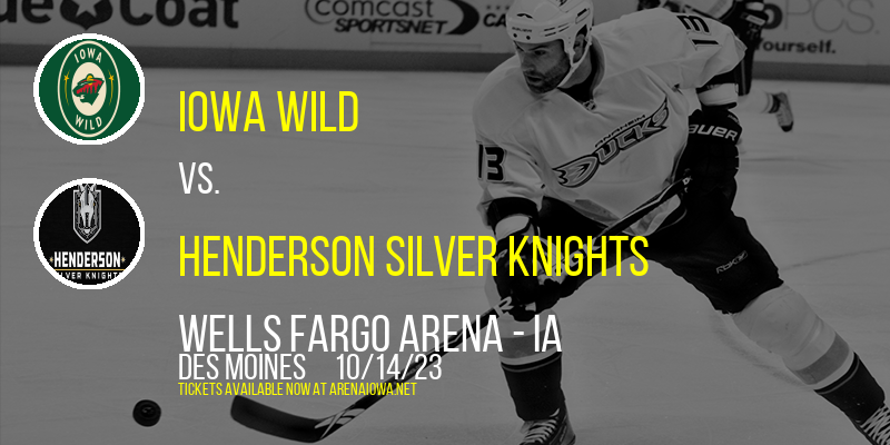 Iowa Wild vs. Henderson Silver Knights at Wells Fargo Arena - IA