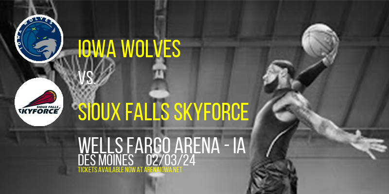 Iowa Wolves vs. Sioux Falls Skyforce at Wells Fargo Arena - IA
