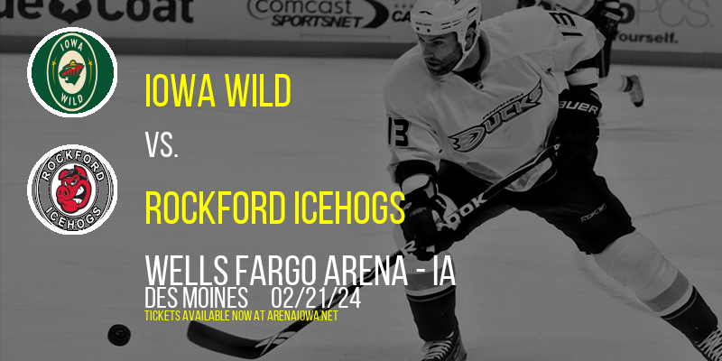 Iowa Wild vs. Rockford IceHogs at Wells Fargo Arena - IA