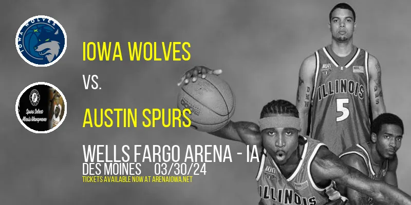 Iowa Wolves vs. Austin Spurs at Wells Fargo Arena - IA