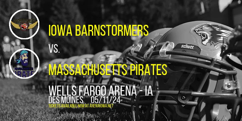 Iowa Barnstormers vs. Massachusetts Pirates at Wells Fargo Arena - IA