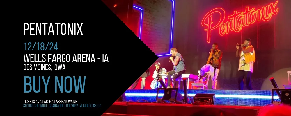 Pentatonix at Wells Fargo Arena - IA