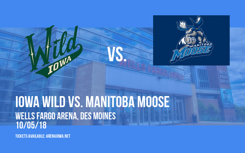 Iowa Wild vs. Manitoba Moose at Wells Fargo Arena tickets Iowa Wild vs. Manitoba Moose at Wells Fargo Arena