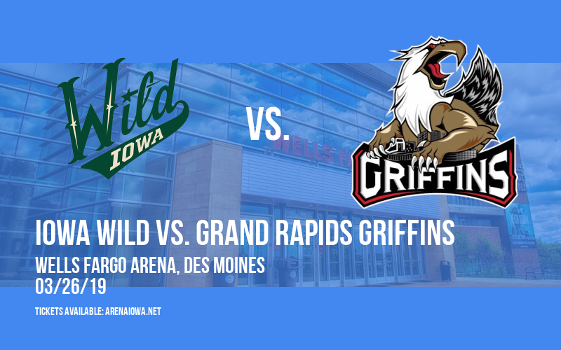 Iowa Wild vs. Grand Rapids Griffins at Wells Fargo Arena tickets Iowa Wild vs. Grand Rapids Griffins at Wells Fargo Arena