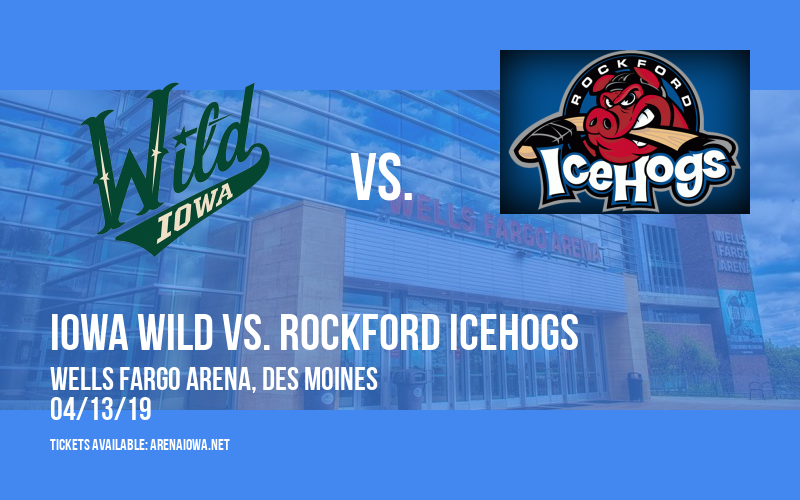 Iowa Wild vs. Rockford IceHogs at Wells Fargo Arena tickets Iowa Wild vs. Rockford IceHogs at Wells Fargo Arena