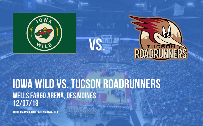 Iowa Wild vs. Tucson Roadrunners at Wells Fargo Arena tickets Iowa Wild vs. Tucson Roadrunners at Wells Fargo Arena