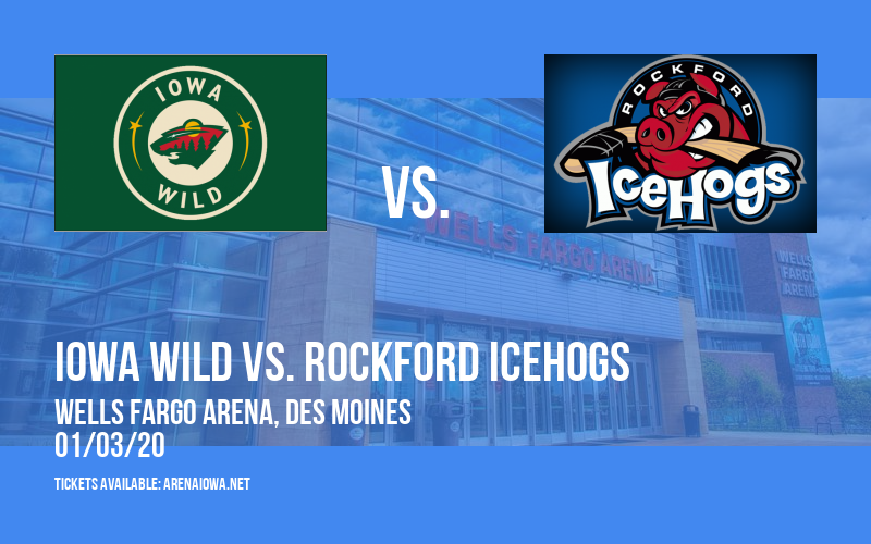 Iowa Wild vs. Rockford IceHogs at Wells Fargo Arena tickets Iowa Wild vs. Rockford IceHogs at Wells Fargo Arena