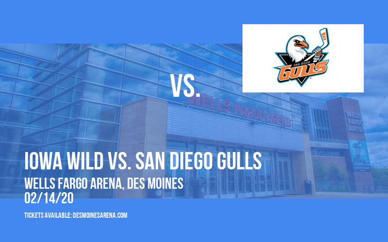 Iowa Wild vs. San Diego Gulls at Wells Fargo Arena tickets Iowa Wild vs. San Diego Gulls at Wells Fargo Arena