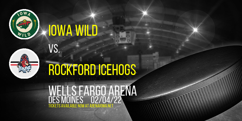 Iowa Wild vs. Rockford IceHogs at Wells Fargo Arena