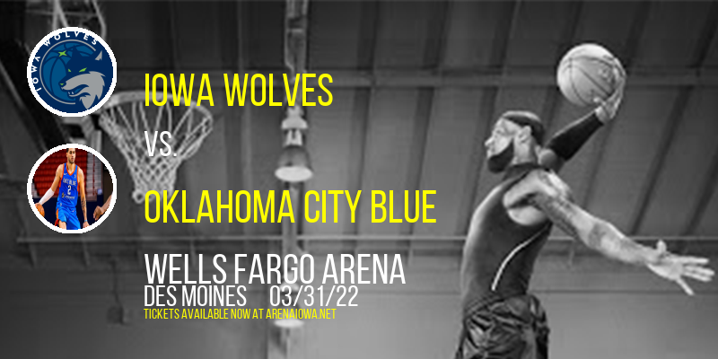 Iowa Wolves vs. Oklahoma City Blue at Wells Fargo Arena