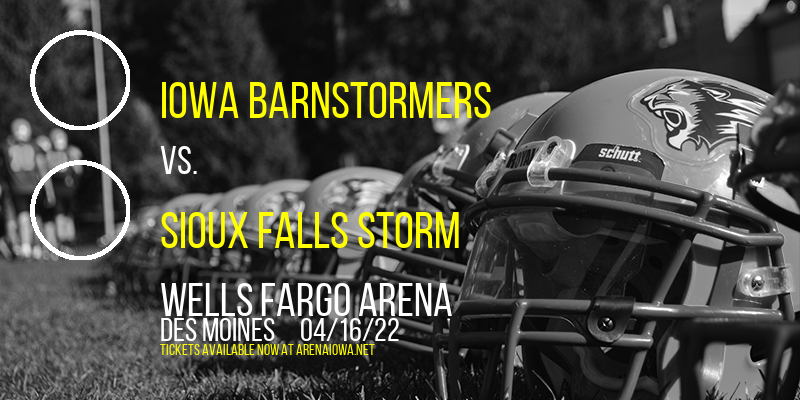 Iowa Barnstormers vs. Sioux Falls Storm at Wells Fargo Arena