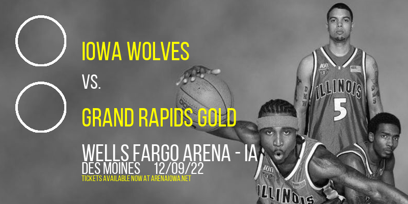 Iowa Wolves vs. Grand Rapids Gold at Wells Fargo Arena