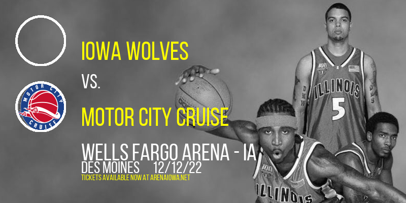 Iowa Wolves vs. Motor City Cruise at Wells Fargo Arena