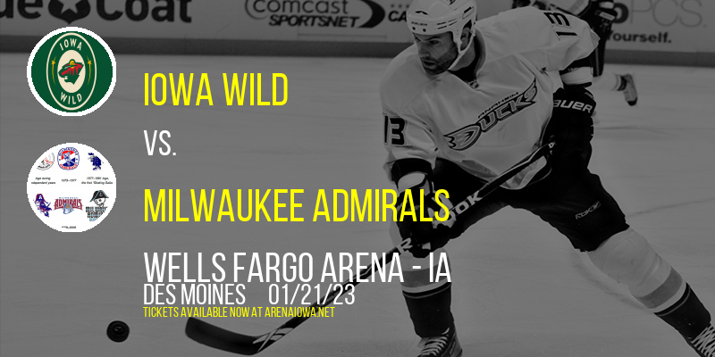 Iowa Wild vs. Milwaukee Admirals at Wells Fargo Arena