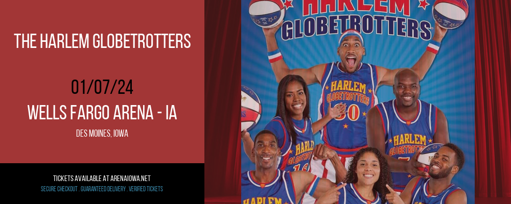 The Harlem Globetrotters at Wells Fargo Arena - IA