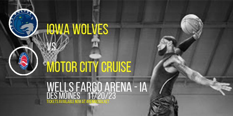Iowa Wolves vs. Motor City Cruise at Wells Fargo Arena - IA