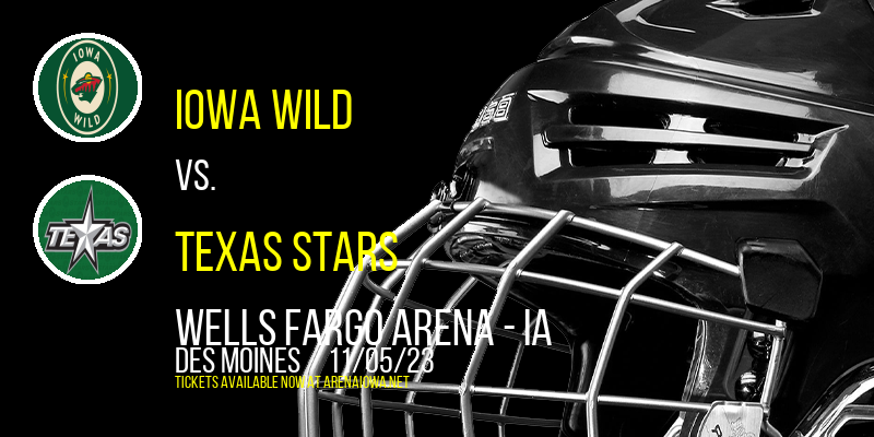 Iowa Wild vs. Texas Stars at Wells Fargo Arena - IA