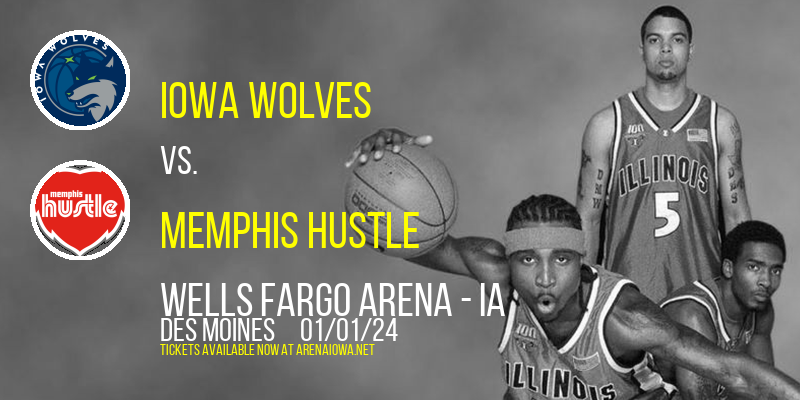 Iowa Wolves vs. Memphis Hustle at Wells Fargo Arena - IA