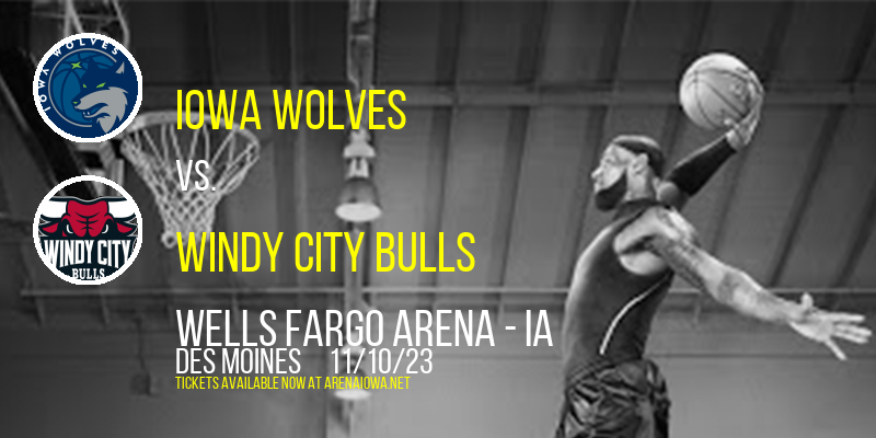 Iowa Wolves vs. Windy City Bulls at Wells Fargo Arena - IA