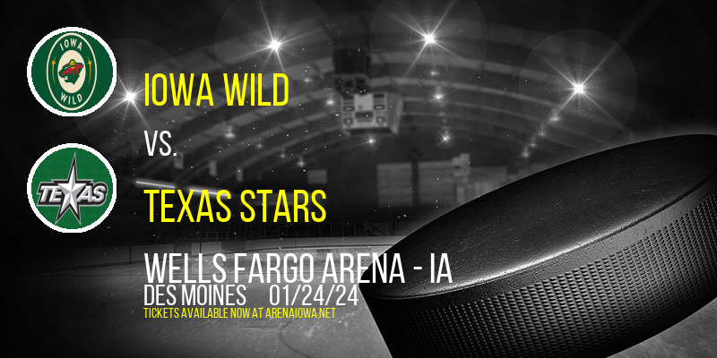 Iowa Wild vs. Texas Stars at Wells Fargo Arena - IA