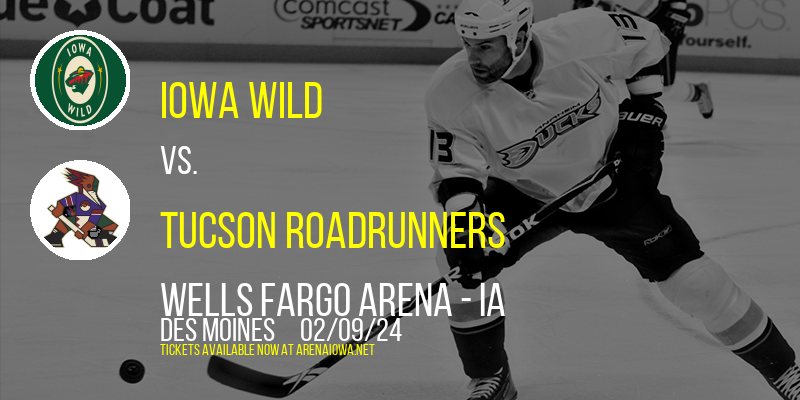 Iowa Wild vs. Tucson Roadrunners at Wells Fargo Arena - IA