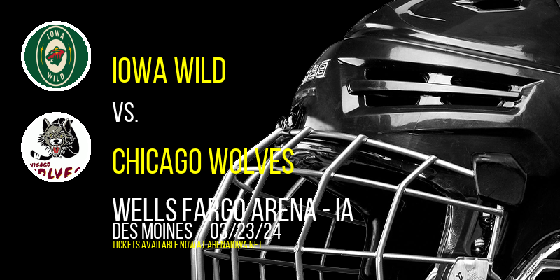 Iowa Wild vs. Chicago Wolves at Wells Fargo Arena - IA