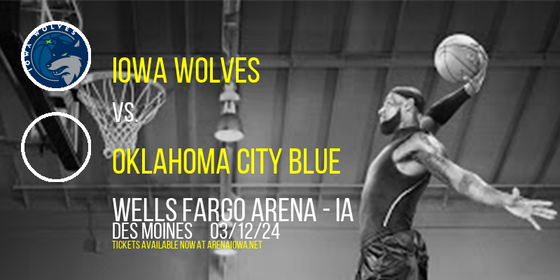 Iowa Wolves vs. Oklahoma City Blue at Wells Fargo Arena - IA