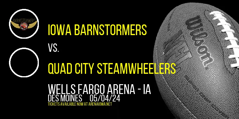 Iowa Barnstormers vs. Quad City Steamwheelers at Wells Fargo Arena - IA